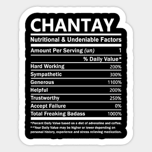 Chantay Name T Shirt - Chantay Nutritional and Undeniable Name Factors Gift Item Tee Sticker